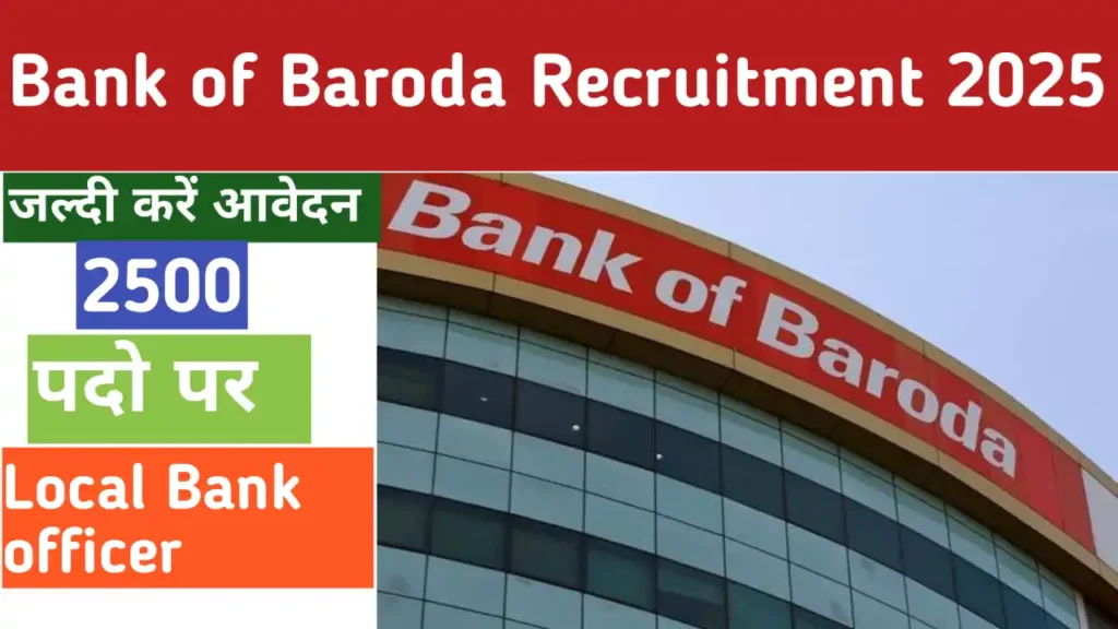 Bank of Baroda LBO Recruitment 2025: 2,500+ Vacancies – Apply Now!