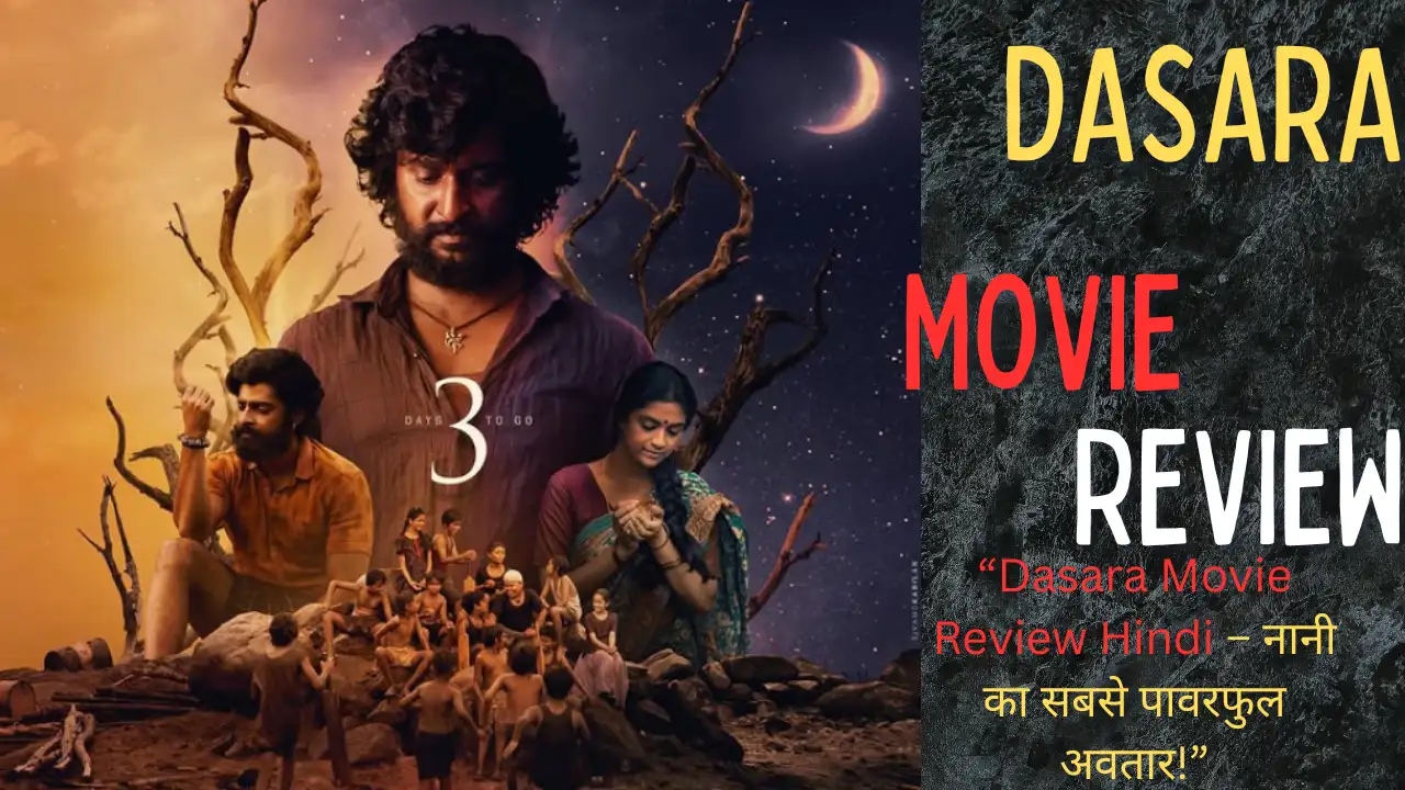Dasara Movie Review Hindi